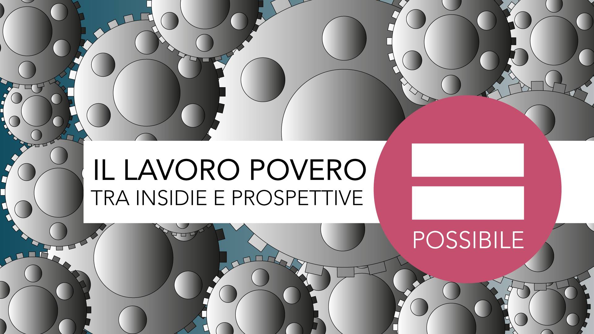 Sabato 6 Maggio al dibattito “Il lavoro povero: tra insidie e prospettive”