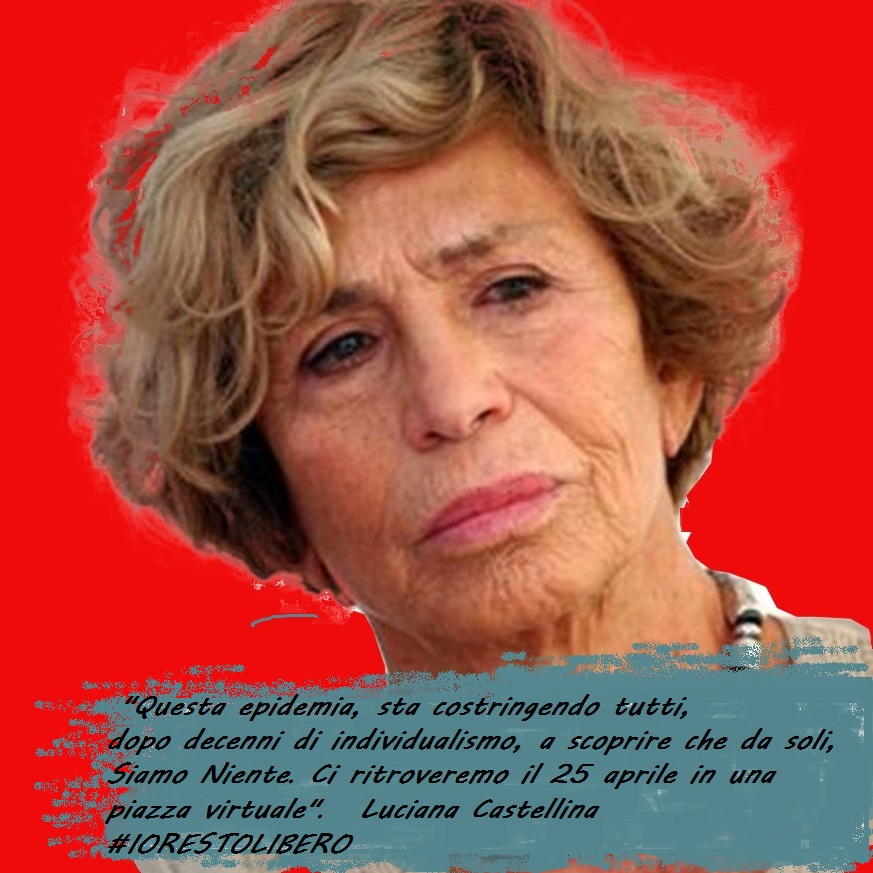 25 aprile, da soli “siamo niente”. Una riflessione di Luciana Castellina.