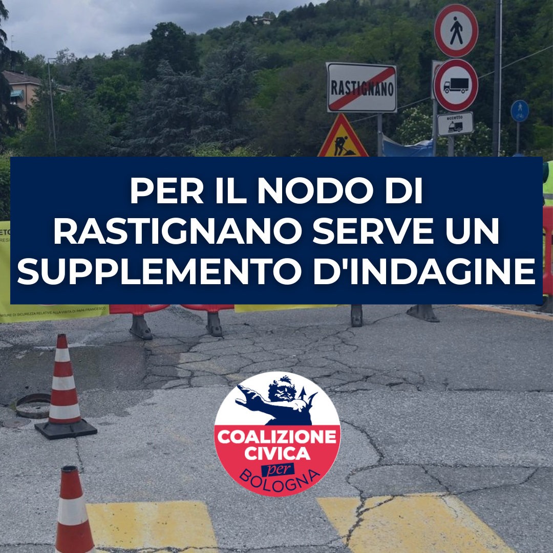 Per il nodo di Rastignano serve un supplemento d’indagine.